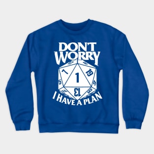 Don't Worry i Have A Plan 2 Crewneck Sweatshirt